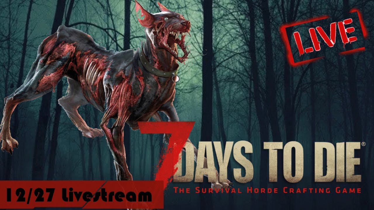 12/27/16 Livestream - 7 Days to Die Gameplay