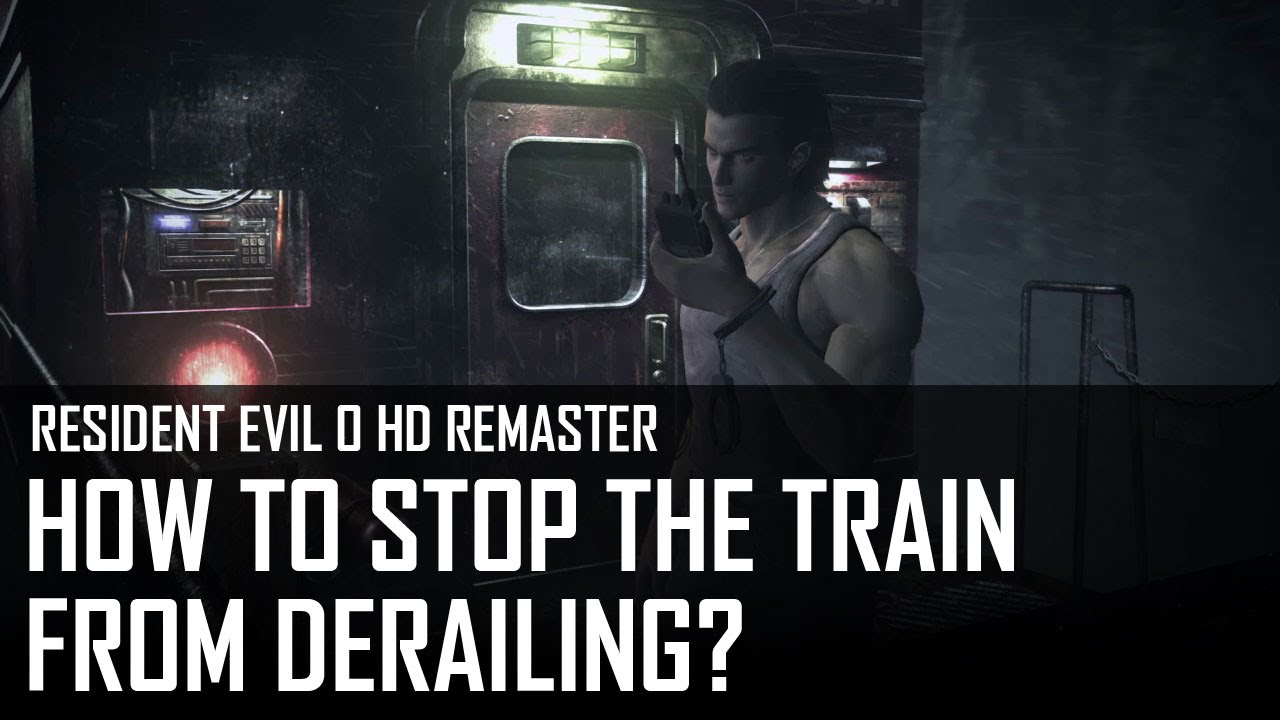 Resident Evil 0 HD - How to stop the train from derailing?