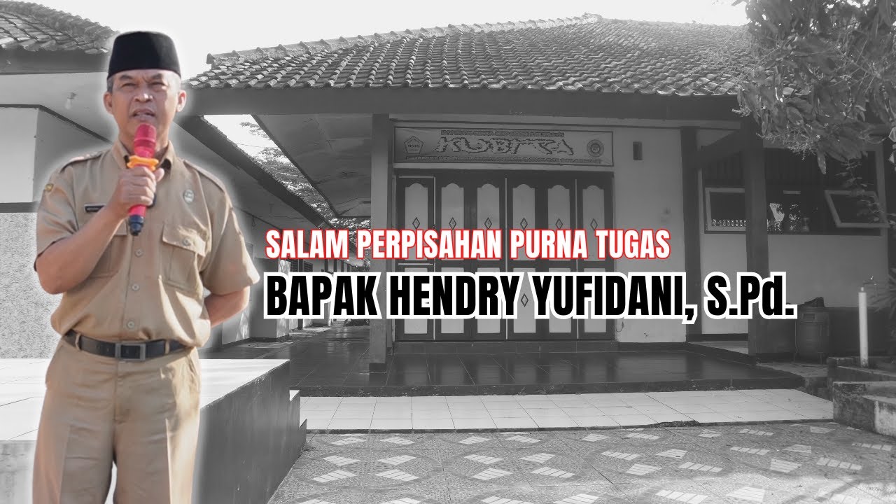 Pidato Perpisahan Purna Tugas Bapak Hendry Yufidani, S.Pd.