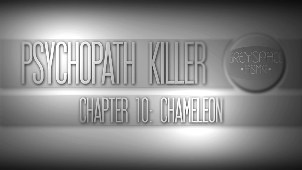 Psychopath Killer Chapter 10: Chameleon [ASMR] [Roleplay]