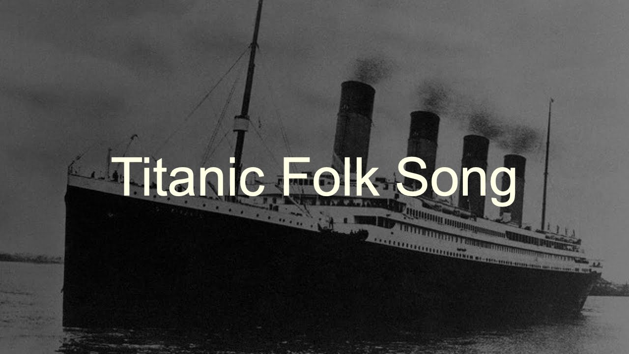 Titanic Folk Song.