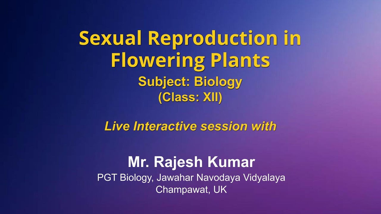 Live Interaction on PMeVIDYA : Sexual Reproduction in Flowering Plants