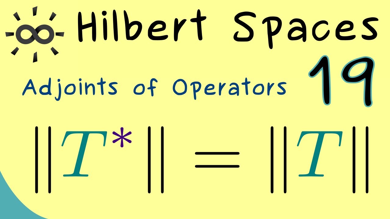 Hilbert Spaces 19 | Properties of the Adjoint