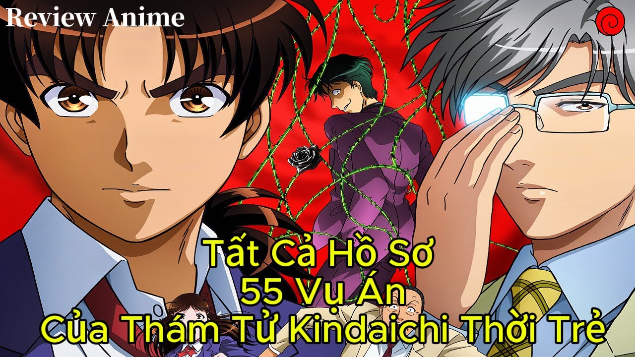 Si&ecirc;u Tổng Hợp Review 55 Vụ &Aacute;n Của Th&aacute;m Tử Kindaichi Thời Ni&ecirc;n Thiếu Trong 13 Tiếng