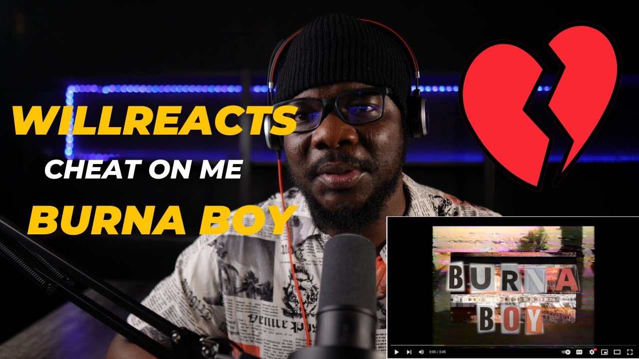Burna Boy - Cheat On Me by @theewillreacts (Reaction Video)