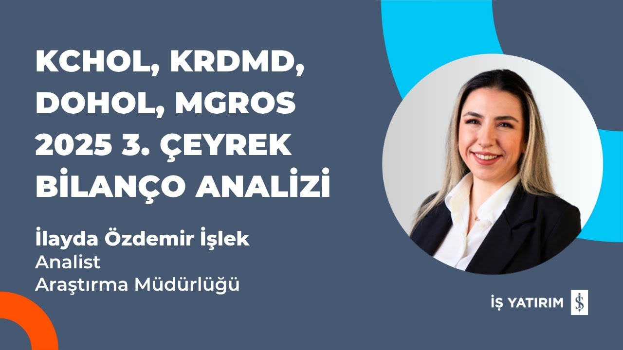 KCHOL, KRDMD, DOHOL, MGROS 2025 3. ÇEYREK BİLANÇO ANALİZİ - İLAYDA ÖZDEMİR İŞLEK