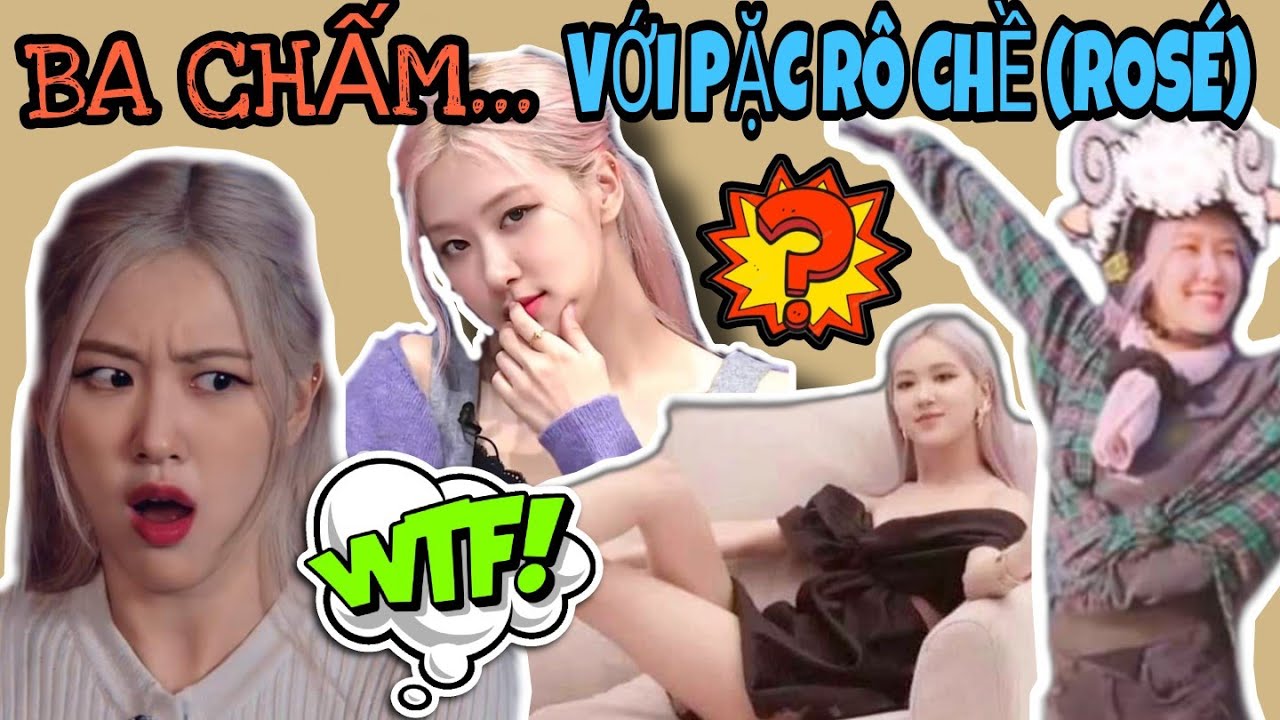 [Blackpink] || ROSÉ_ 'Nàng Bông Hồng Úc' Của Hắc Hường Và Những Câu Chuyện BA CHẤM