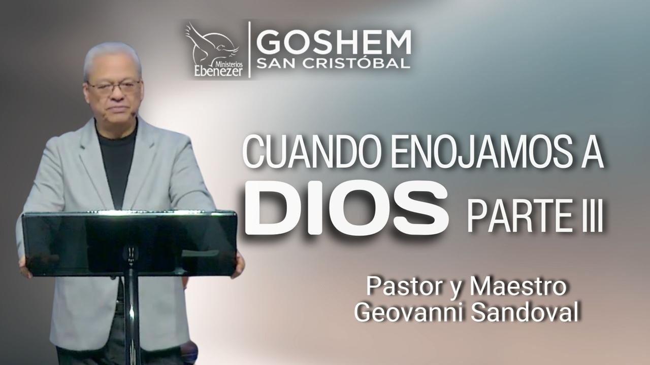 CUANDO ENOJAMOS A DIOS PARTE III | Pastor y Maestro Geovanni Sandoval 27/01/2026