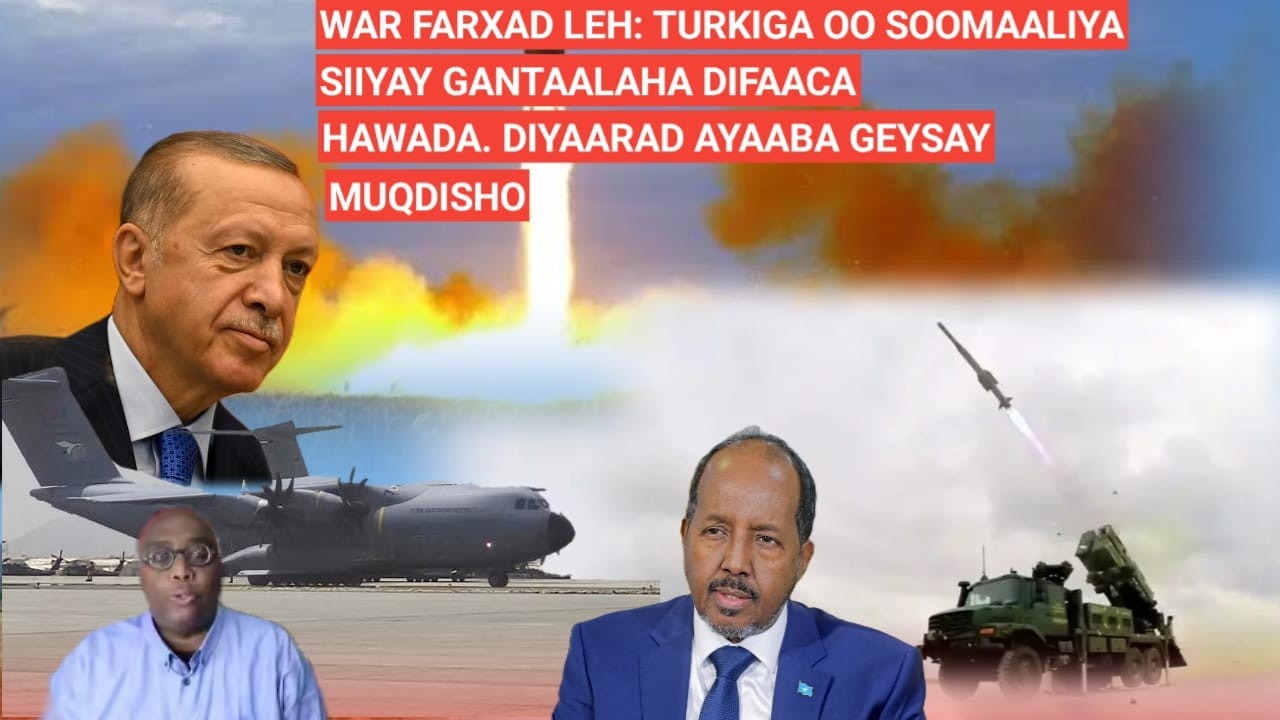 BARN.3AAD: WAR FARXAD LEH: TURKIGA OO SOOMAALIYA SIIYAY GANTAALAHA DIFAACA HAWADA. DIYAARAD AYAA..