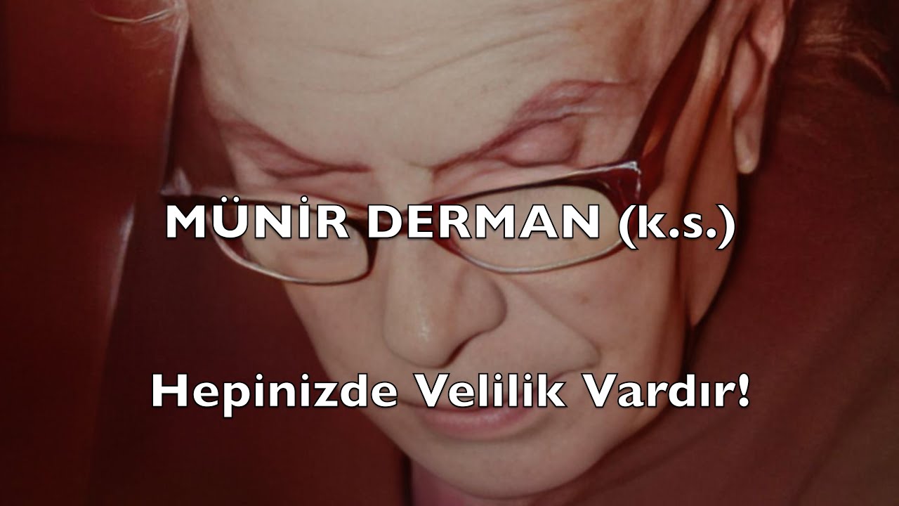 Hepinizde Velilik Vardır! (Münir Derman (k.s.))