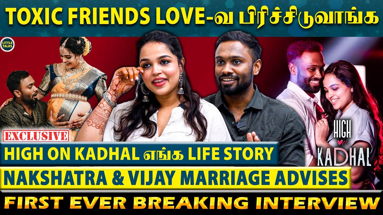 Love,Marriage,Pregnancy🤩3 Stages-ல நடந்ததுதான் High On Kadhal-ல எடுத்திருக்கோம் - Nakshtra & Vijay