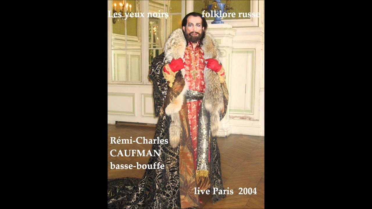 Otchi tchorniye. Les yeux noirs. R&eacute;mi-Charles Caufman basse bouffe.
