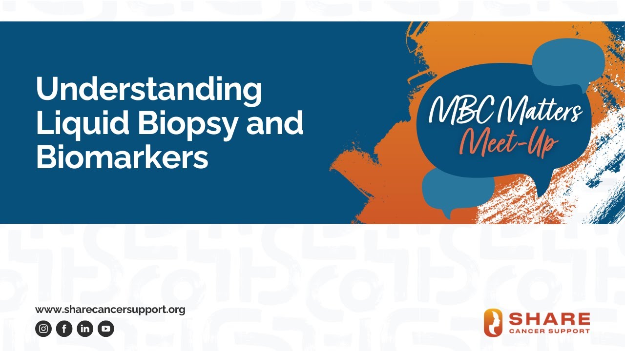 MBC Matters Meet Up: Understanding Liquid Biopsy and Biomarkers