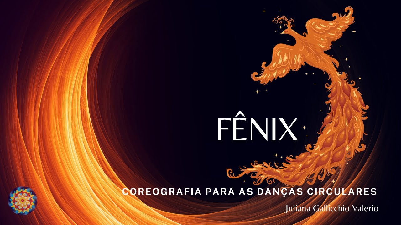 Fênix | Coreografia para as Danças Circulares | Juliana Gallicchio Valerio