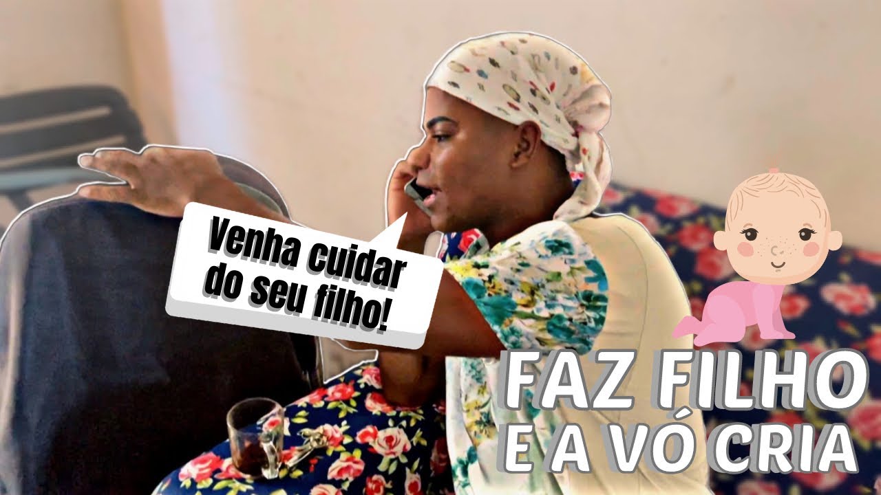Acha de fazer FILHO e dar pra VÓ CRIAR!