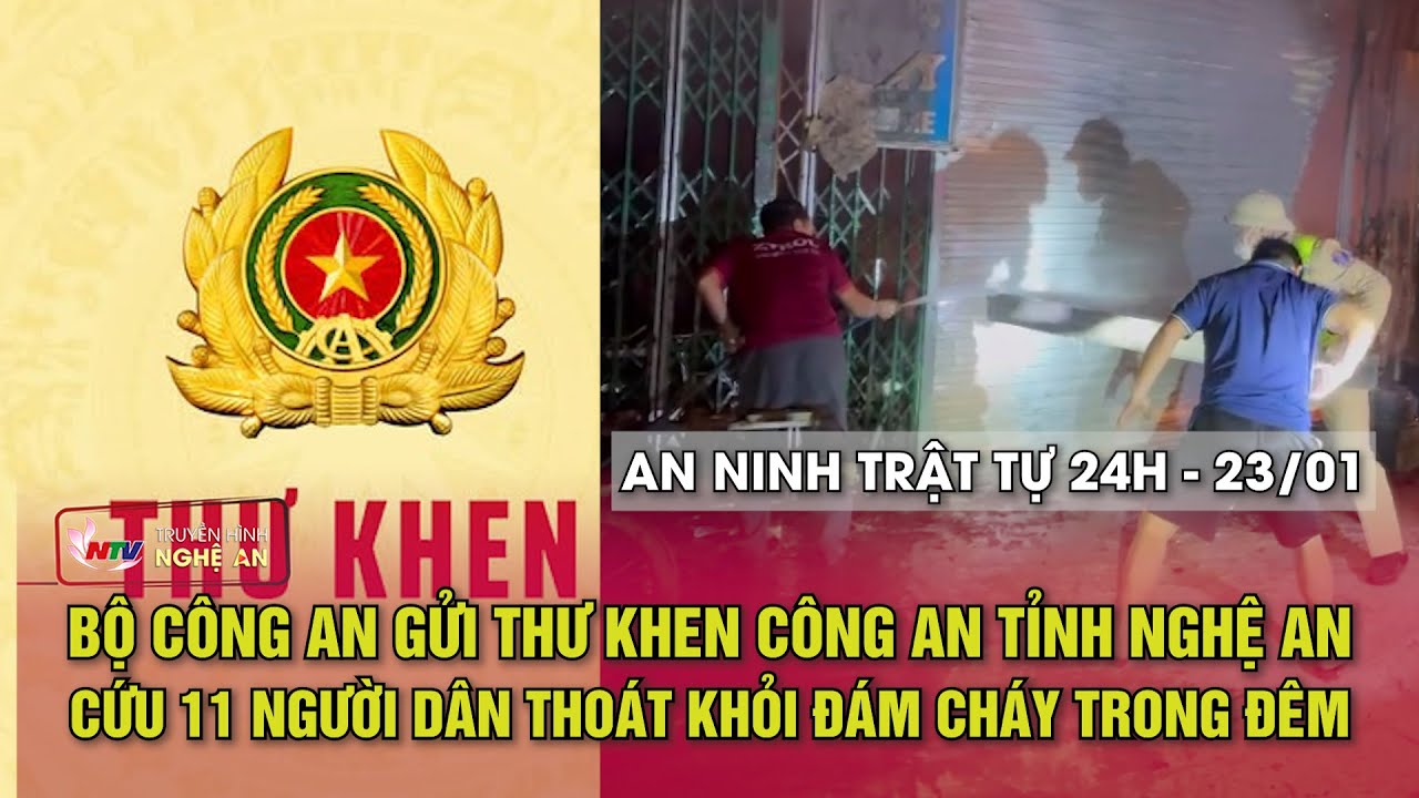 An ninh trật tự 24h - 23/1/2026: Bộ CA gửi Thư khen Công an Nghệ An cứu 11 người dân khỏi đám cháy