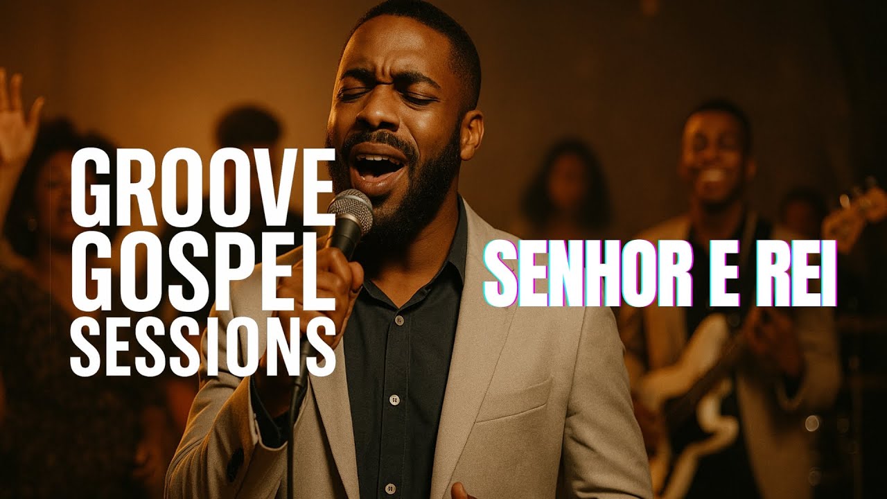 Senhor e Rei – Davi Sacer e Trazendo a Arca | Groove Gospel Sessions