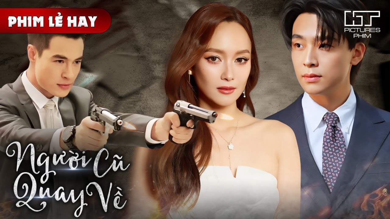 Phim Lẻ Hot - NGUỜI CŨ QUAY VỀ [Lồng Tiếng] | Đang Sống Bên Nhân Tình Trẻ Thì Người Yêu Cũ Quay Lại