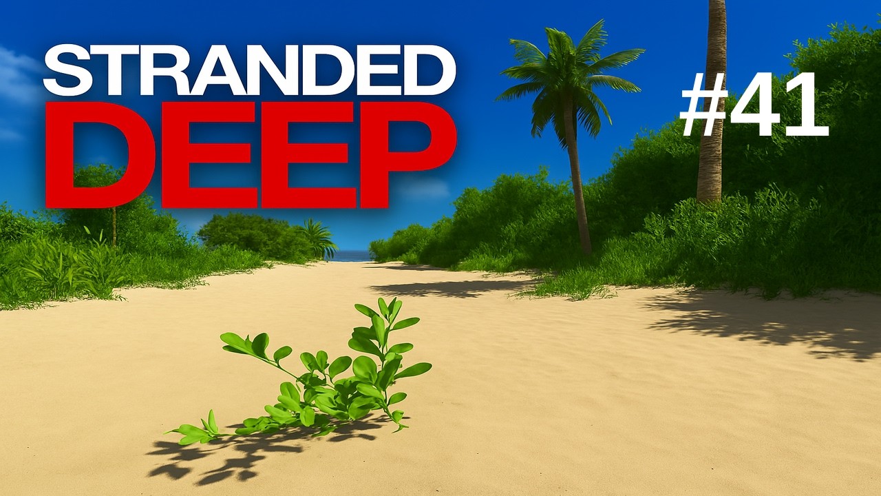 Stranded Deep No Commentary Gameplay EP-41