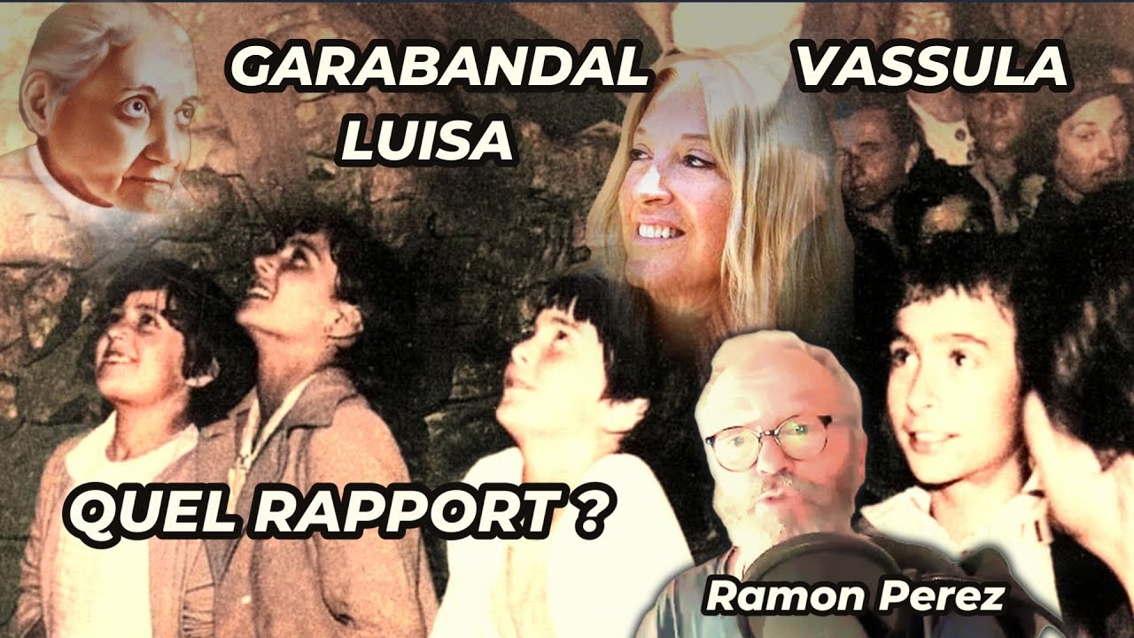 Ramon Perez - Garabandal, Vassula Rydén, Luisa Piccarreta : quel rapport ? - 10.01.25