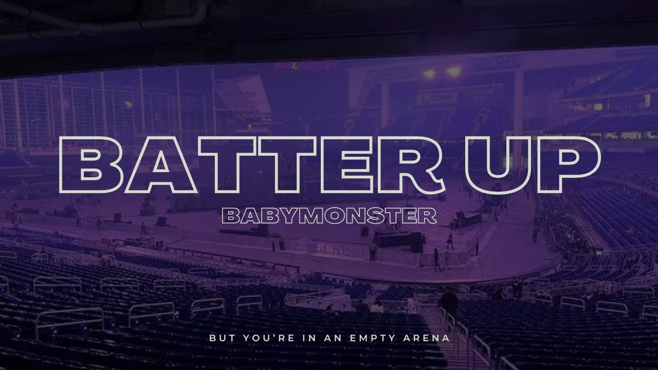 BABYMONSTER - Batter Up | 🎧 But you're in an empty arena
