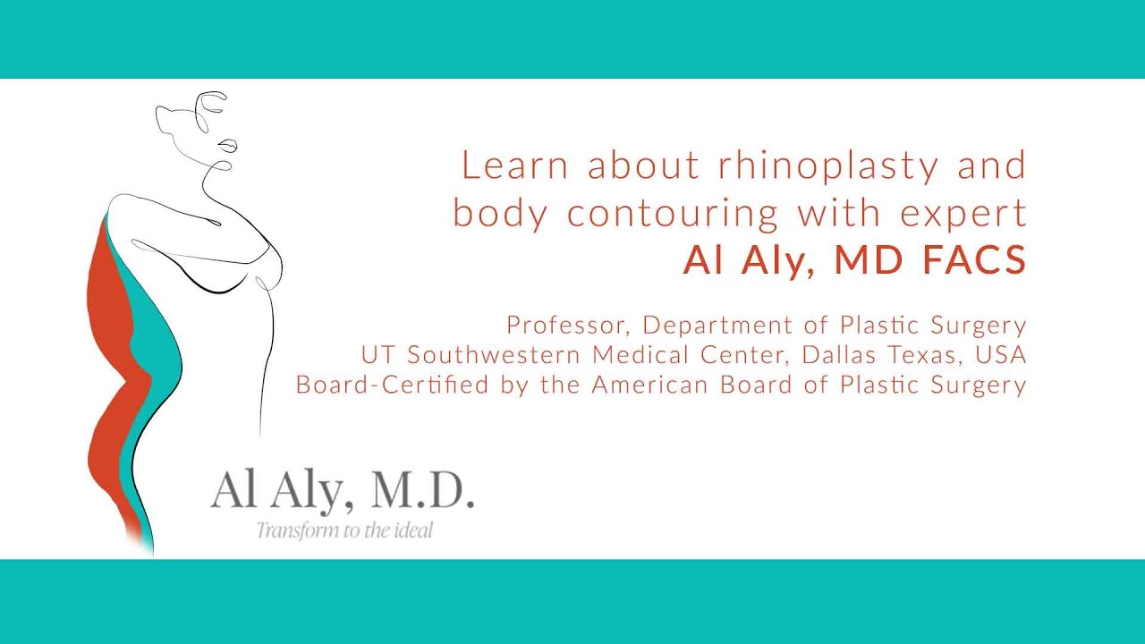 Body Contouring and Rhinoplasty Procedures in Plastic Surgery by Al Aly, MD FACS
