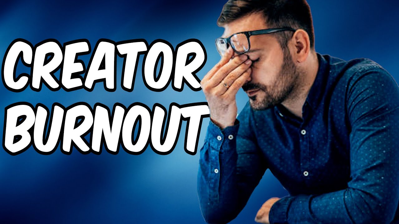 Creator Burnout  Real Talk about Life