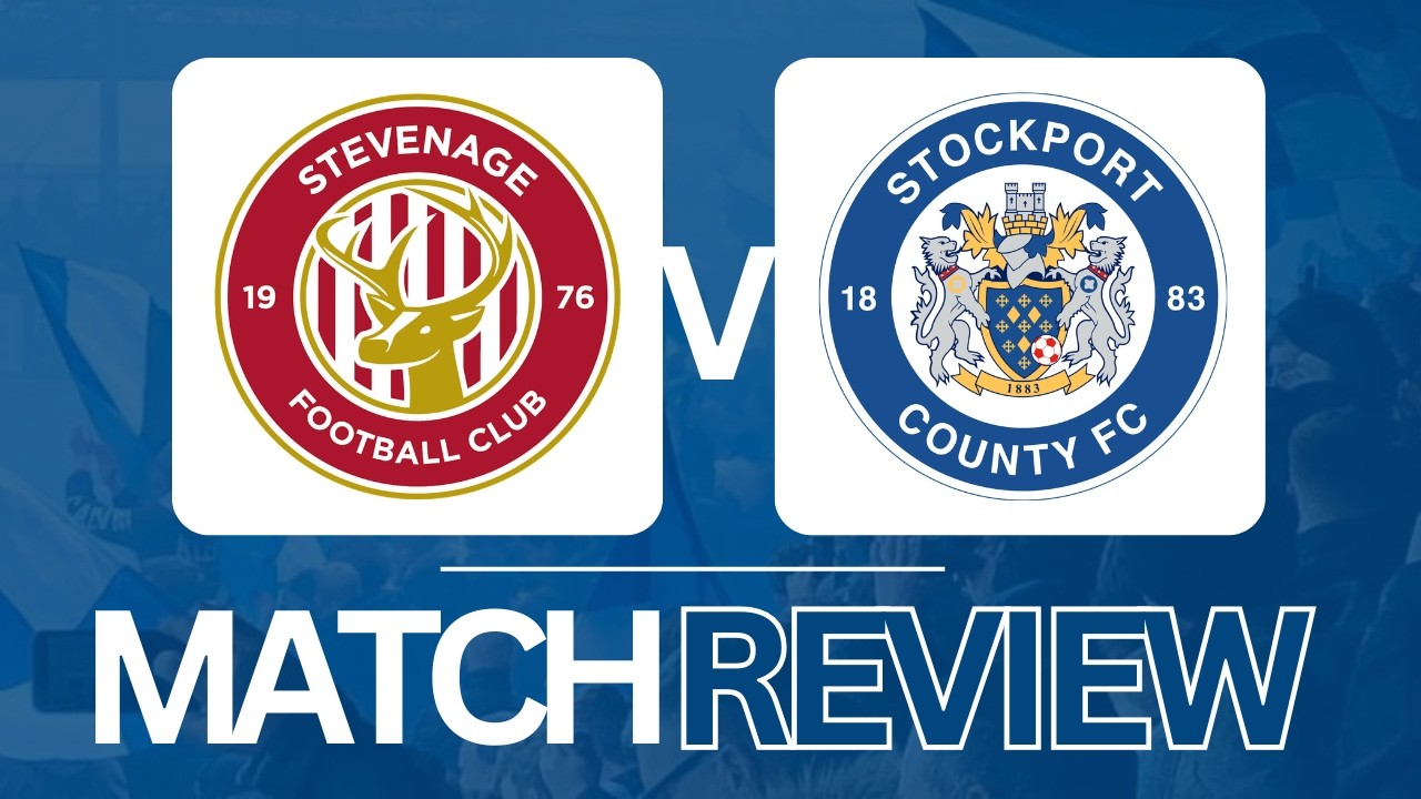 Stevenage 2-1 County | MATCH REVIEW | A Stockport County Podcast