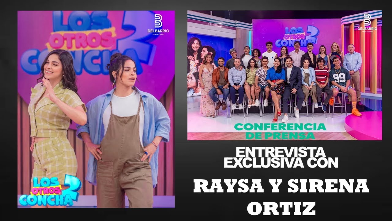 RAYSA Y SIRENA ORTIZ EN LOS OTROS CONCHA 2 