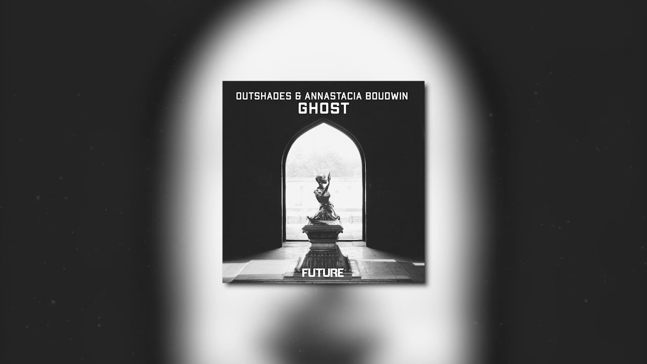 OUTSHADES, Annastacia Boudwin - Ghost (Radio Edit)