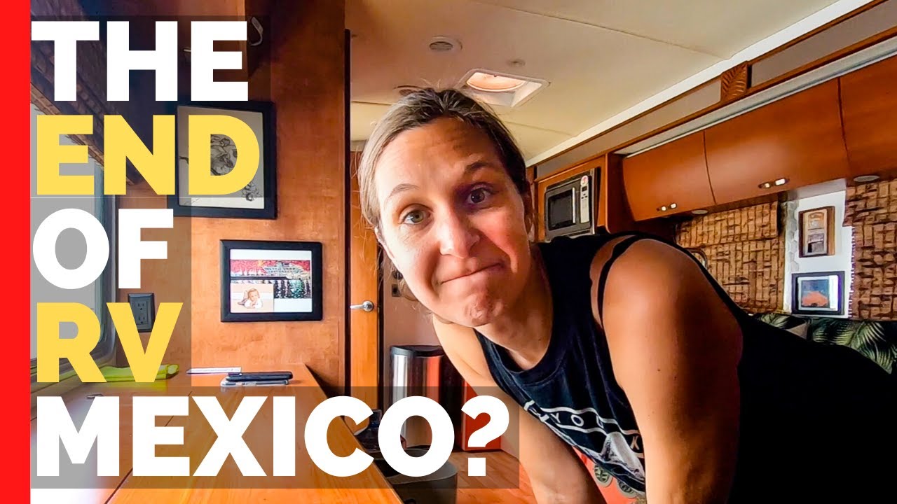 Are Our RV Mexico Travels Through? Escaping COVID-19 in Mexico