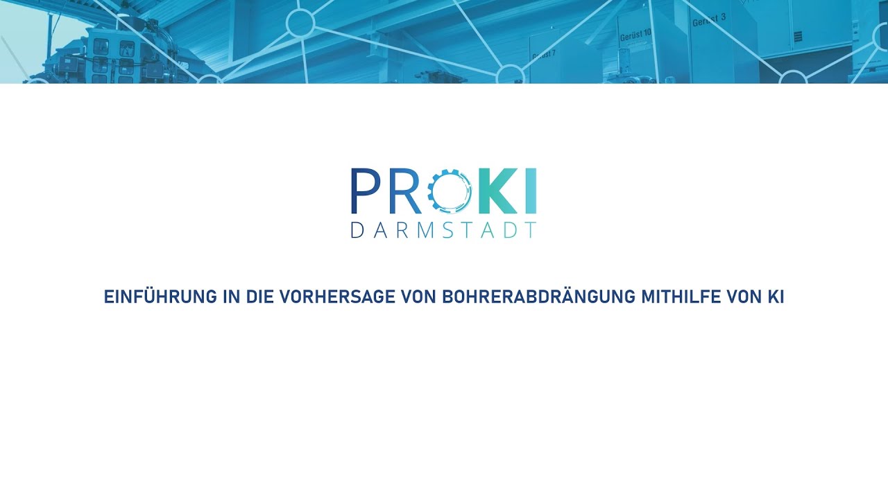 ProKI | KI in der Produktion: Einführung in die Vorhersage von Bohrerabdrängung mithilfe von KI