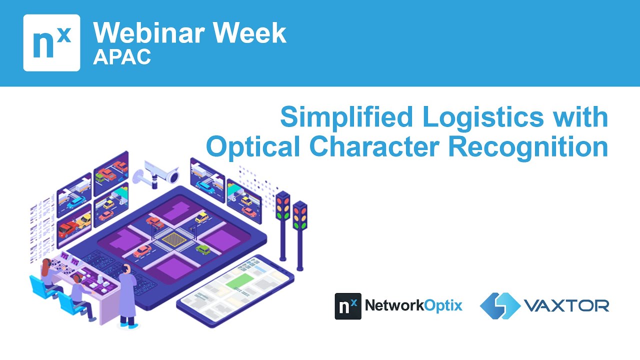 Nx Webinar Week 2021 - Simplified Logistics with Optical Character Recognition with Vaxtor