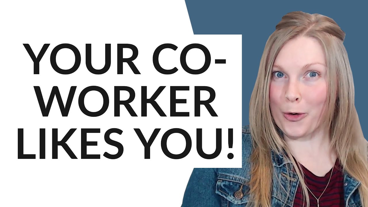 SIGNS A FEMALE COWORKER LIKES YOU! 😍