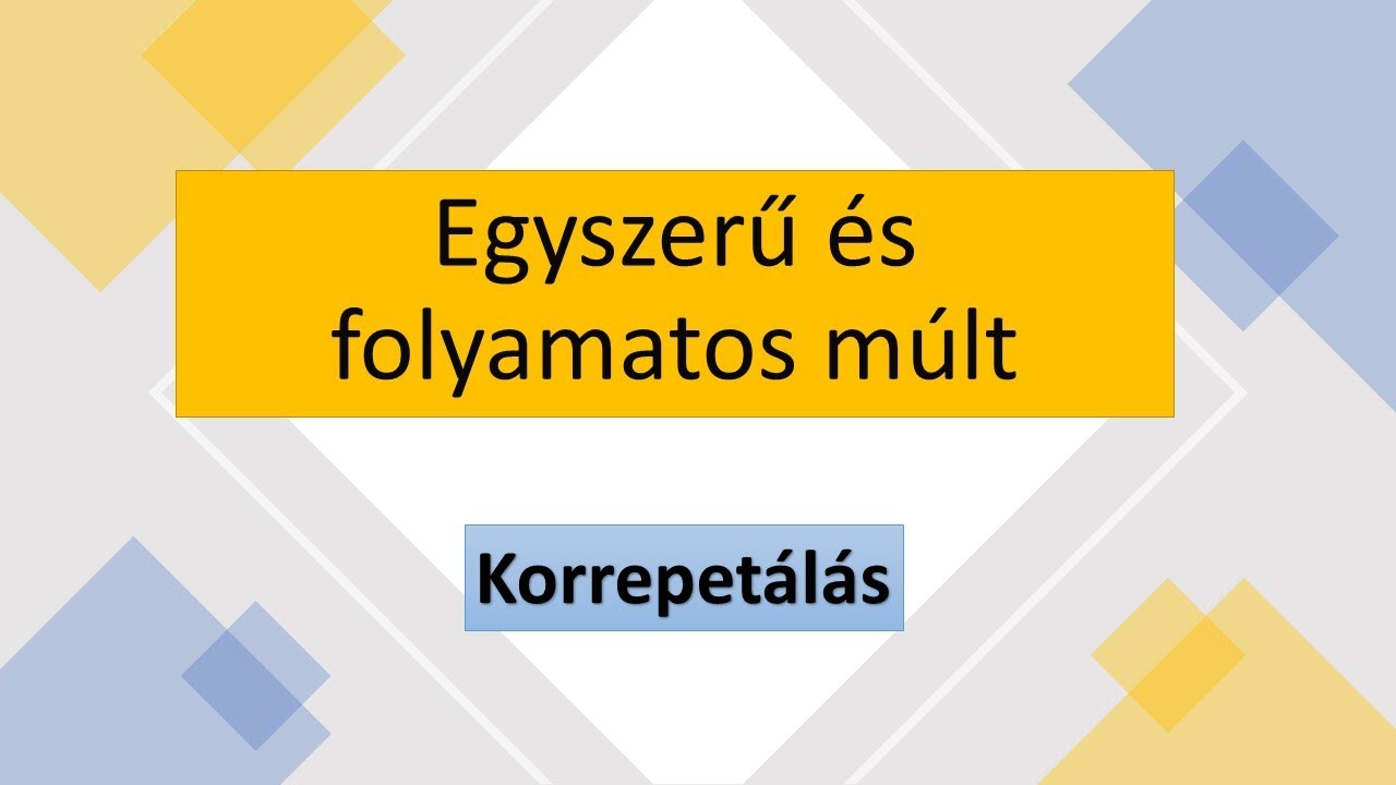 Korrepetálós feladatok - Egyszerű és folyamatos múlt
