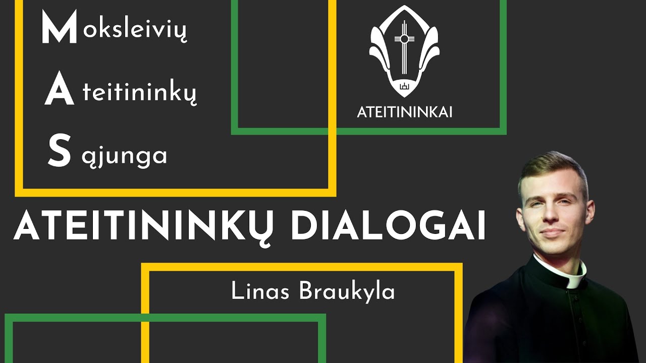 ATEITININKŲ DIALOGAI | Linas Braukyla