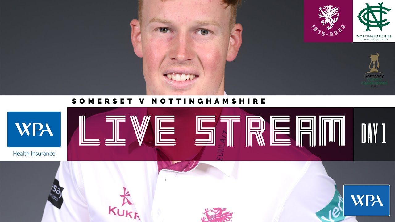 WPA LIVE STREAM: Somerset vs Nottinghamshire - Day One