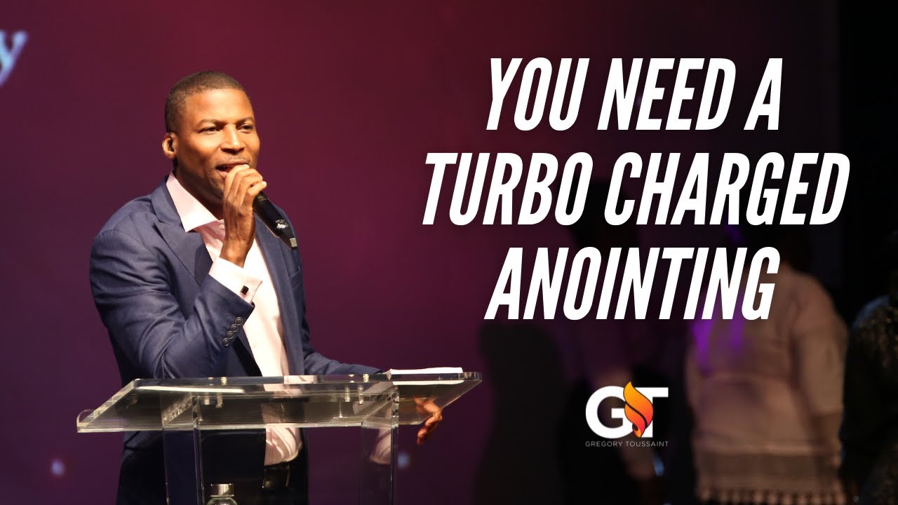 You need a turbo-charged anointing! | Gregory Toussaint