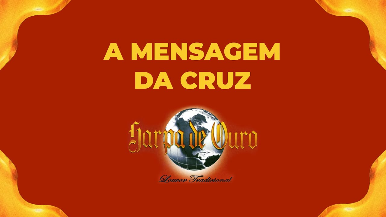 Harpa de Ouro - A Mensagem da Cruz (Com Letra)