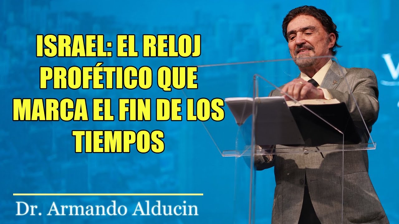 Armando Alducin Predicas 2025 - Israel: El Reloj Prof&eacute;tico Que Marca el Fin de los Tiempos