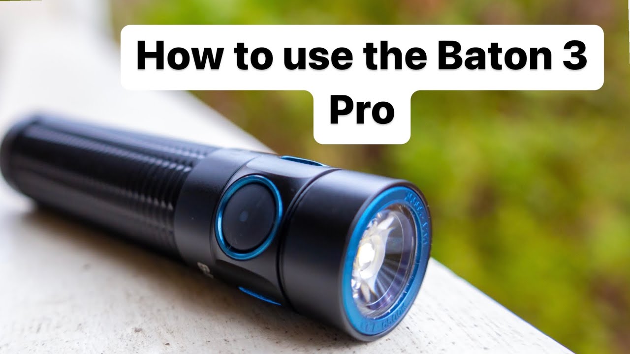 Best EDC Flashlight - Olight Baton 3 Pro- how to operate