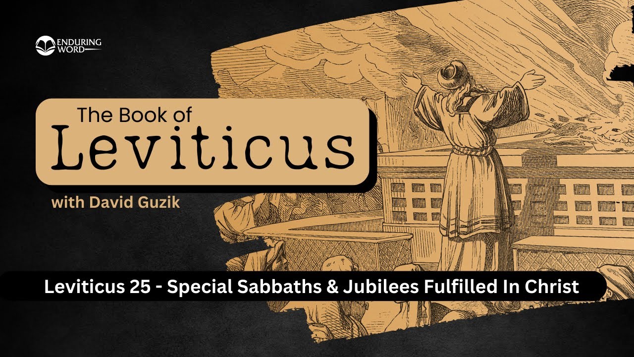 Special Sabbaths & Jubilees Fulfilled In Christ&ndash; Leviticus Chapter 25