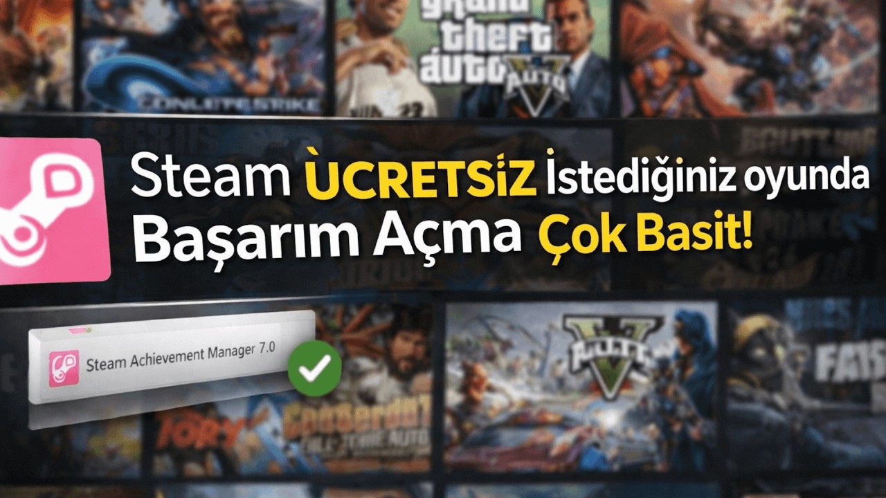 Steam’de İstediğin Oyunda Başarım Açma ÜCRETSİZ Yöntem 2026 GÜNCEL