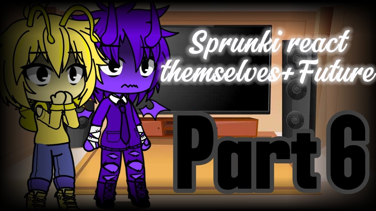 Sprunki react to themselves+Future Part 6 |by Ali the dumboy|