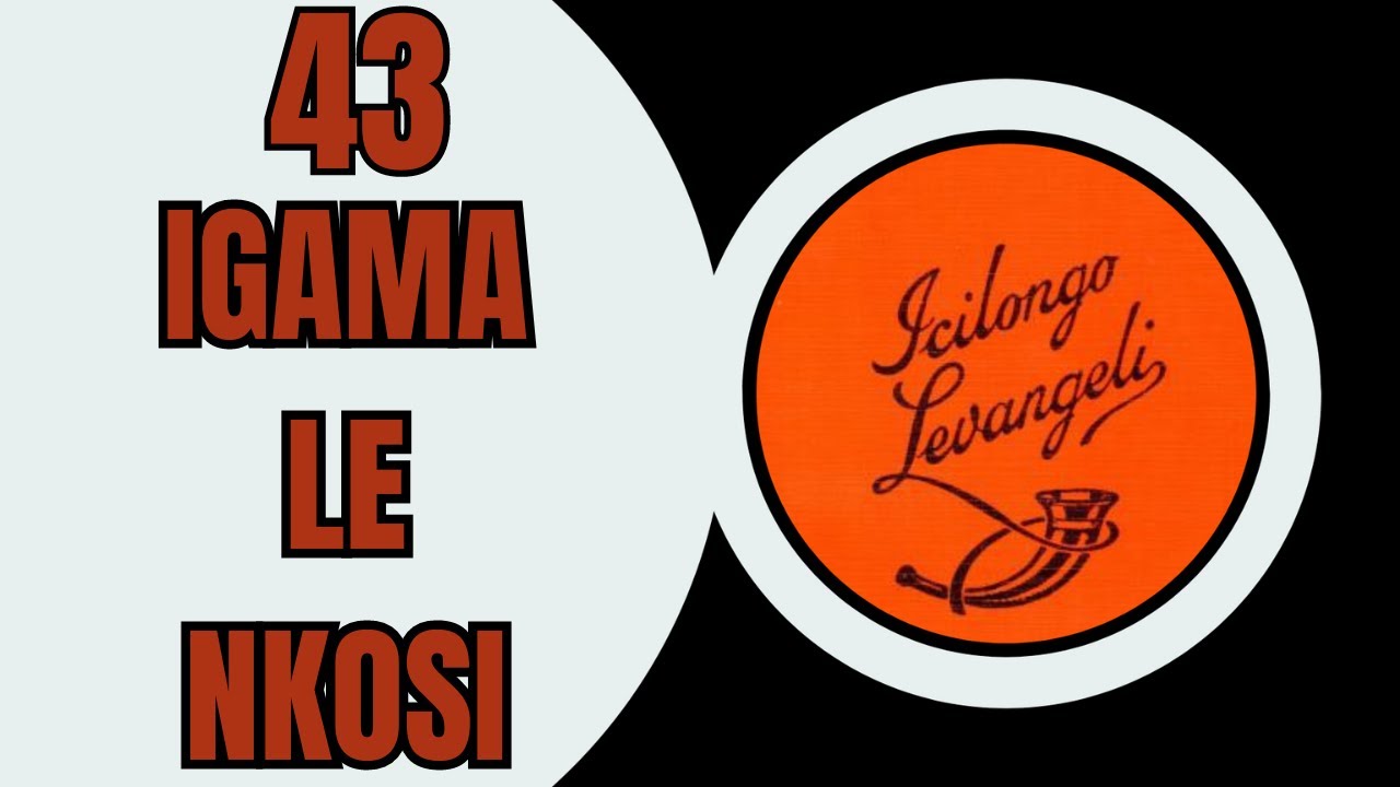 IGAMA LENKOSI LIYIYO INQABA | ICILONGO LEVANGELI 43 | ZULU HYMNS FOR EASTER
