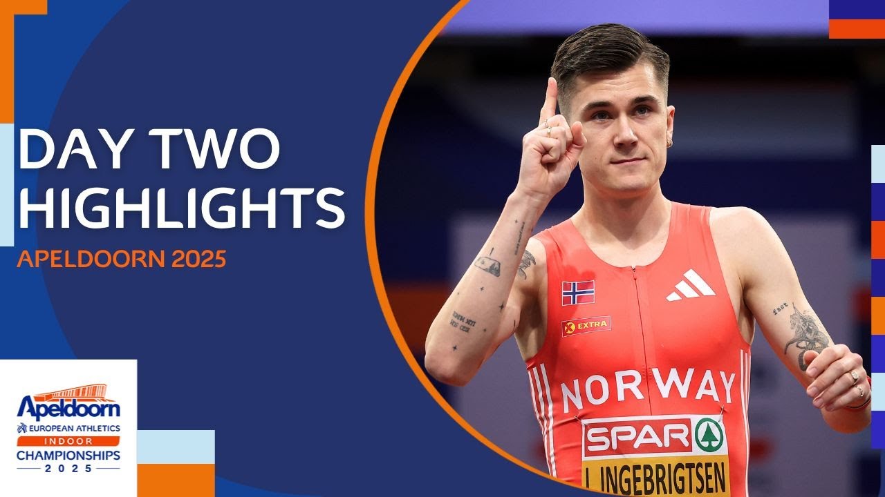 Day TWO Highlights | European Athletics Indoor Championships | Apeldoorn 2025
