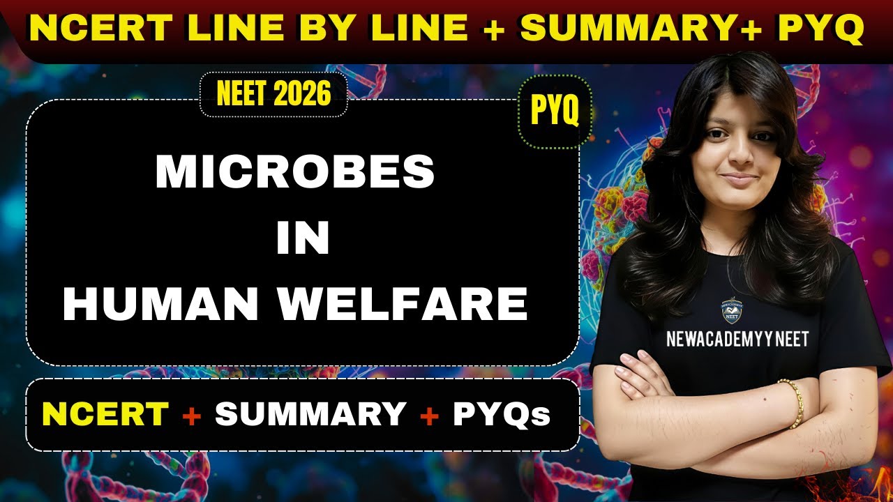 MICROBES IN HUMAN WELFARE CLASS 12 ONE SHOT 🦠 | NCERT LINE BY LINE | BIOLOGY | NEET 2026 PYQs
