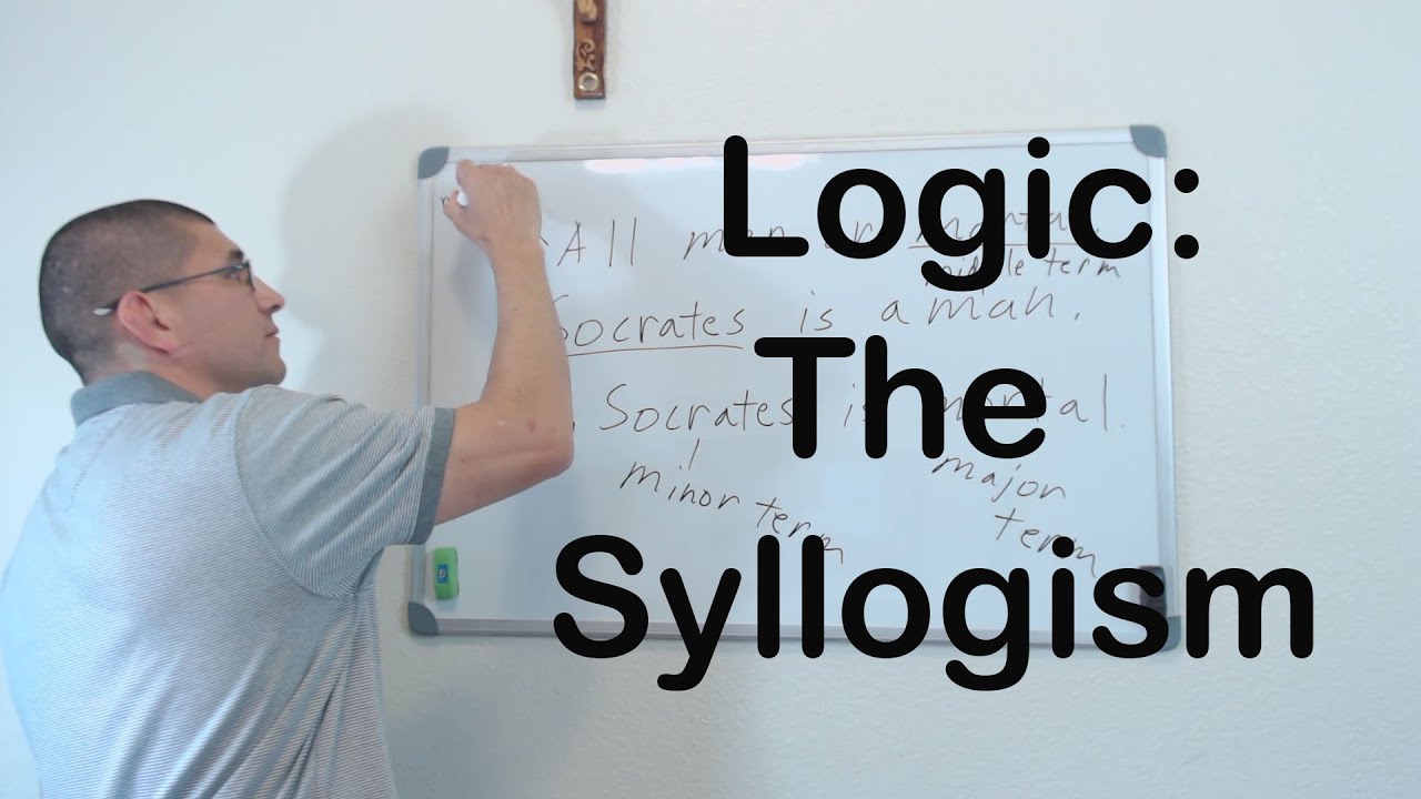 Logic: The Syllogism