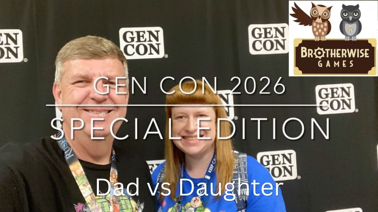 Dad vs Daughter - Gen Con 2026: Special Edition - Brotherwise Games
