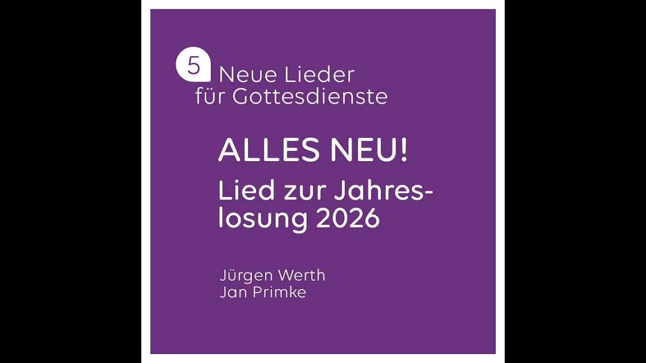 Alles neu! Lied zur Jahreslosung 2026, Jan Primke & J&uuml;rgen Werth